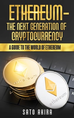 Ethereum  - The Next Generation of Cryptocurrency - A Guide to the World of Ethereum
