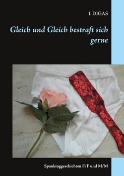 Gleich und Gleich bestraft sich gerne - Spankinggeschichten F/F und M/M
