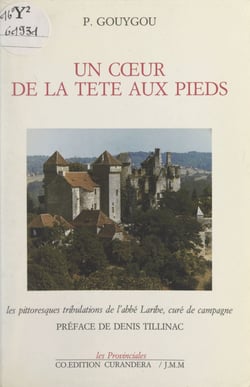 Un cœur de la tête aux pieds - Les pittoresques tribulations de l'Abbé Laribe, curé de campagne