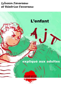L'enfant AJT expliqué aux adultes