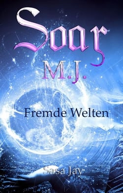 Soar M.J. 1 - Fremde Welten