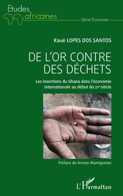De l'or contre des déchets - Les insertions du Ghana dans l'économie internationale au début du 21e siècle