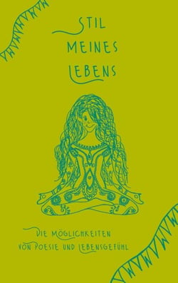 Stil meines Lebens - Die Möglichkeiten von Poesie und Lebensgefühl