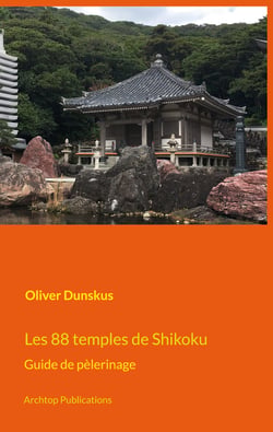 Les 88 temples de Shikoku - Guide de pèlerinage