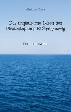 Das unglaubliche Leben des Piratenkapitäns El Shakkabowly - Die Lehrjahre