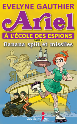 Ariel à l'école des espions, tome 4 - Banana split et missiles