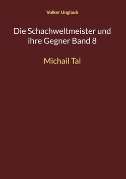 Die Schachweltmeister und ihre Gegner Band 8 - Michail Tal