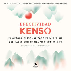 Efectividad Kenso - Tu método personalizado para decidir qué hacer con tu tiempo y tu vida