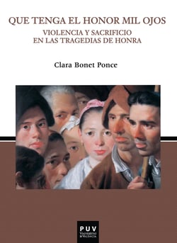 Que tenga el honor mil ojos. - Violencia y sacrificio en las tragedias de honra