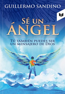 Sé un ángel - Tu también puedes ser un mensajero de Dios