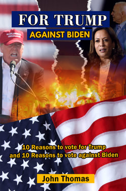 For Trump Against Biden - 10 Reasons for Trump; 10 Strikes for Biden