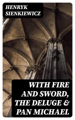 With Fire and Sword, The Deluge &amp; Pan Michael
