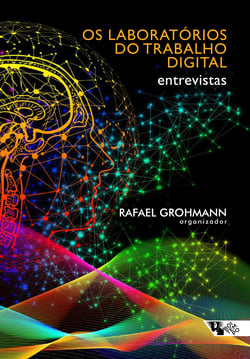 Os laboratórios do trabalho digital - Entrevistas
