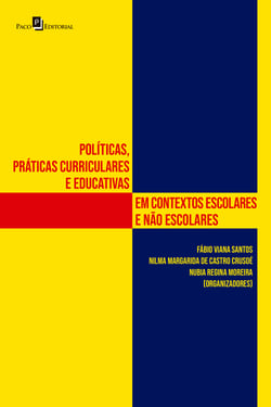 Políticas, práticas curriculares e educativas em contextos escolares e não escolares - Políticas, práticas curriculares e educativas em contextos escolares e não escolares