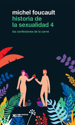 Historia de la sexualidad 4 - Las confesiones de la carne