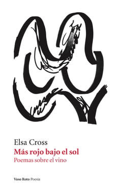 Más rojo bajo el sol - Poemas sobre el vino