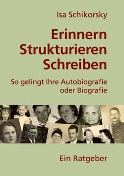 Erinnern, Strukturieren, Schreiben - So gelingt Ihre Autobiografie oder Biografie