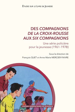 Des Compagnons de la Croix-Rousse aux Six Compagnons - Une série policière pour la jeunesse (1961-1978)