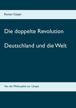 Die doppelte Revolution - Deutschland und die Welt