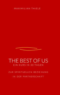 The Best of Us - 30 Tage zur spirituellen Beziehung in der Partnerschaft