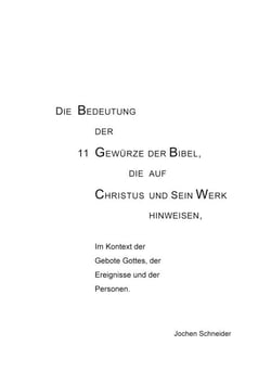 Die Botschaft der 11 Gewürze der Bibel, die auf Christus und Sein Werk hinweisen - Zeugen der Weisheit Gottes offenbaren Seinen Heilsratschluss in der Herrlichkeit des Christus und verbreiten den Wohlgeruch Seines Namens.