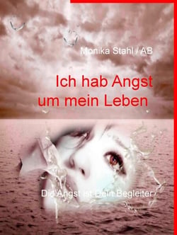 Ich hab Angst um mein Leben - Die Angst ist Dein Begleiter