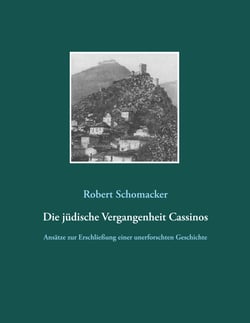 Die jüdische Vergangenheit Cassinos - Ansätze zur Erschließung einer unerforschten Geschichte