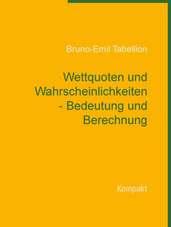 Wettquoten und Wahrscheinlichkeiten - Bedeutung und Berechnung - Kompakt