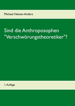 Sind die Anthroposophen "Verschwörungstheoretiker"? - 1. Auflage