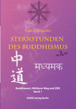 Sternstunden des Buddhismus  Band 1 - Buddhawort, Mittlerer Weg und Zen