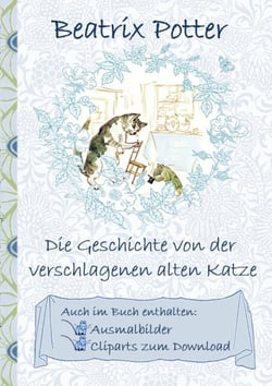 Die Geschichte von der verschlagenen alten Katze (inklusive Ausmalbilder und Cliparts zum Download) - Deutsche Erstveröffentlichung: The Sly Old Cat