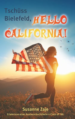 Tschüss Bielefeld, Hello California! - Erlebnisse einer Austauschschülerin, Class of '88