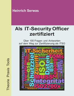 Als IT-Security Officer zertifiziert - Über 100 Fragen und Antworten auf dem Weg zur Zertifizierung als ITSO (IT Security Officer)
