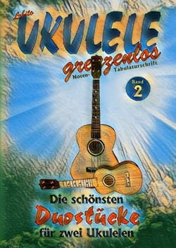 Duostücke für zwei Ukulelen - Die schönsten Duostücke von Lobito für zwei Ukulelen, Band 2