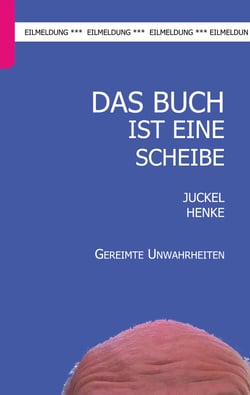 Das Buch ist eine Scheibe - Gereimte Unwahrheiten
