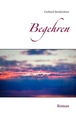 Begehren - Roman