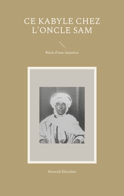 Ce Kabyle chez l'Oncle Sam - Récit d'une injustice