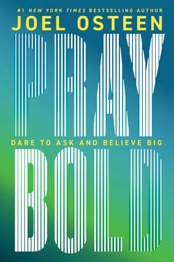 Pray Bold - Dare to Ask and Believe Big