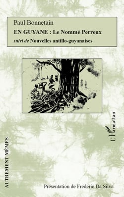 En Guyane : Le Nommé Perreux - Suivi de Nouvelles antillo-guyanaises