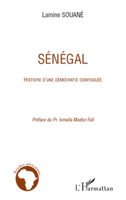 Sénégal - Histoire d'une démocratie confisquée