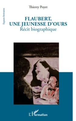 Flaubert, une jeunesse d'ours - Récit biographique