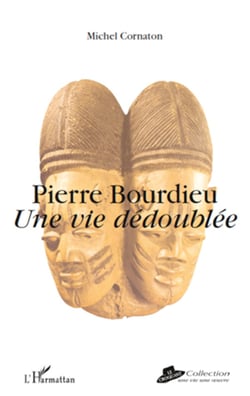 Pierre Bourdieu - Une vie dédoublée