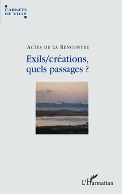 Exils/créations, quels passages? - Actes de la rencontre