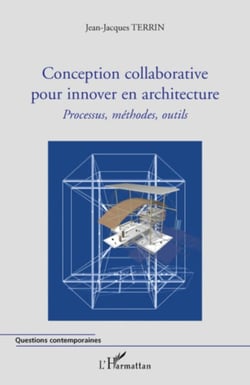Conception collaborative pour innover en architecture - Processus, méthodes, outils