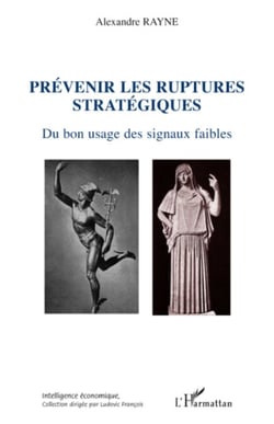 Prévenir les ruptures stratégiques - Du bon usage des signaux faibles