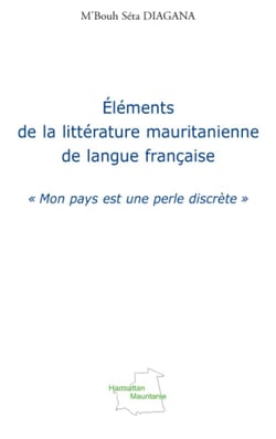Eléments de la littérature mauritanienne de langue française - "Mon pays est une perle discrète"