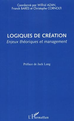Logiques de création - Enjeux théoriques et management