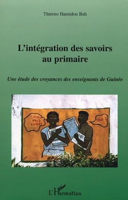 L'intégration des savoirs au primaire - Une étude des croyances des enseignements de Guinée
