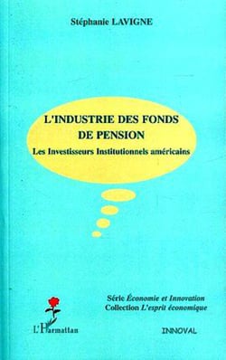 L'industrie des fonds de pension - Les Investisseurs Institutionnels américains