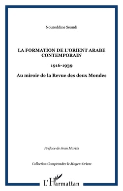 La formation de l'Orient arabe contemporain - 1916-1939 - Au miroir de la Revue des deux Mondes